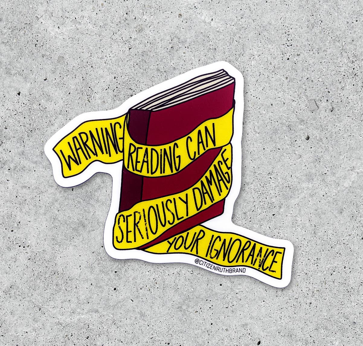 Warning Reading Can Seriously Damage Ignorance vinyl sticker