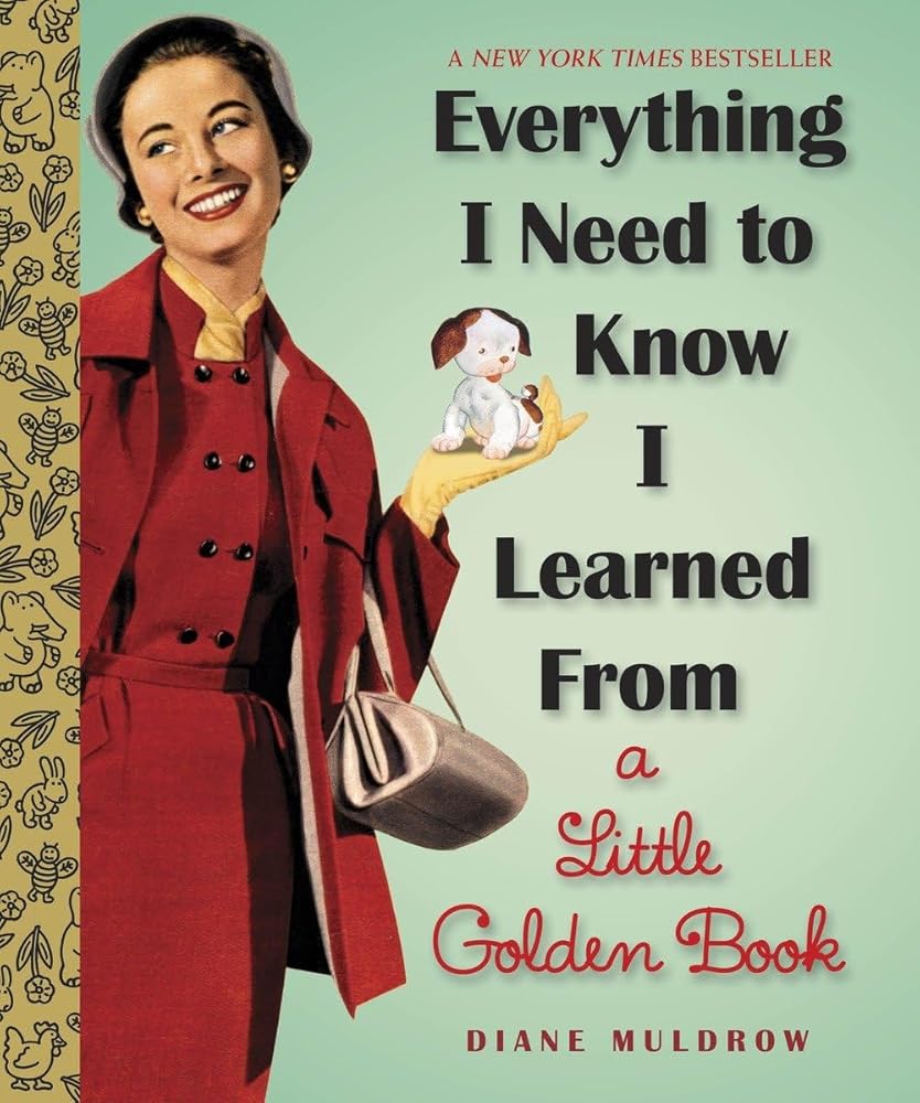Everything I Need To Know I Learned From a Little Golden Book: An Inspirational Gift Book (Little Golden Books (Random House)) cover image