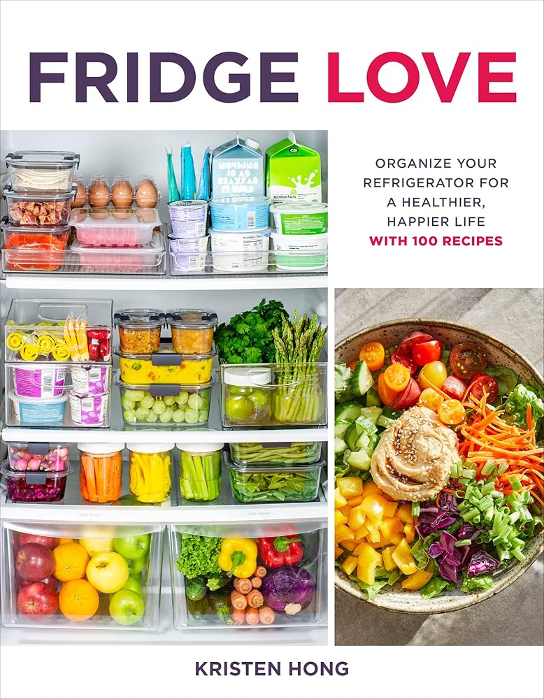 Fridge Love: Organize Your Refrigerator For A Healthier, Happier Life-with 100 Recipes cover image