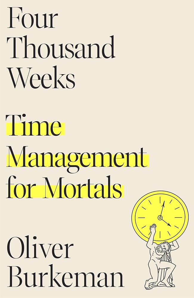 Four Thousand Weeks: Time Management for Mortals cover image