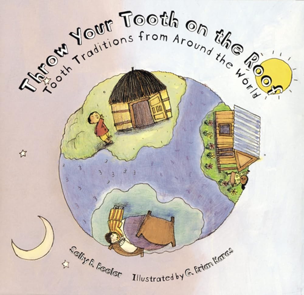 Throw Your Tooth on the Roof: Tooth Traditions from Around the World cover image