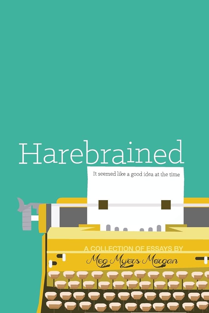 Harebrained: It seemed like a good idea at the time cover image