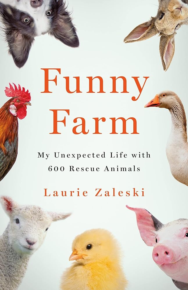 Funny Farm: My Unexpected Life with 600 Rescue Animals cover image