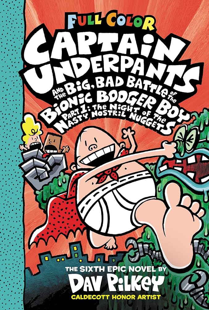 Captain Underpants and the Big, Bad Battle of the Bionic Booger Boy, Part 1: The Night of the Nasty Nostril Nuggets: Color Edition cover image