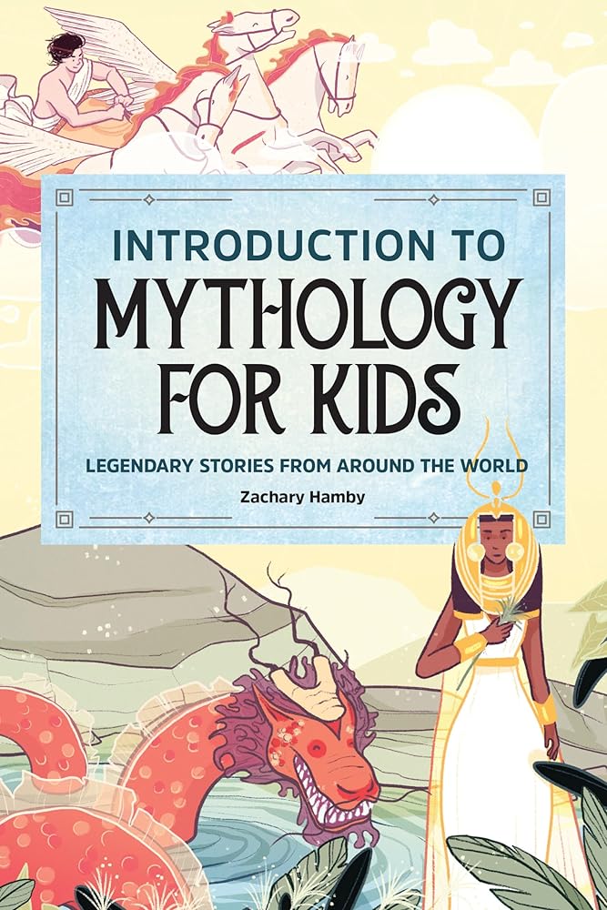 Introduction to Mythology for Kids: Legendary Stories from Around the World cover image