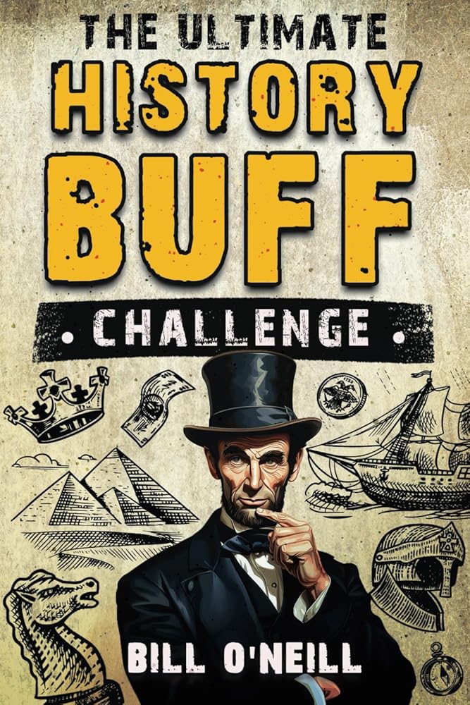 The Ultimate History Buff Challenge: Over 600 Quiz Questions for Curious History Lovers cover image