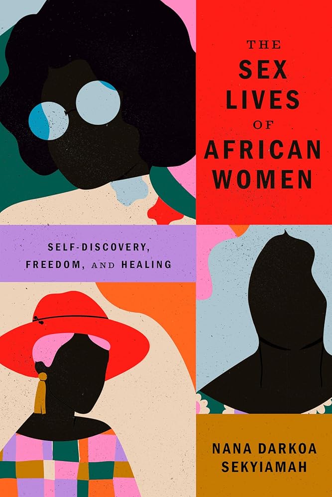 The Sex Lives of African Women: Self-Discovery, Freedom, and Healing cover image