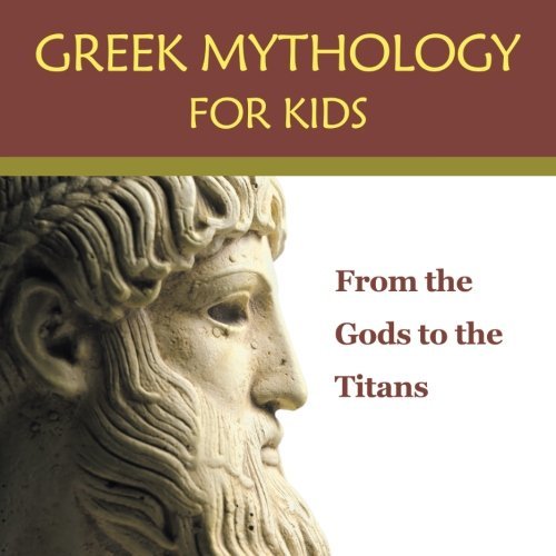 Greek Mythology for Kids: From the Gods to the Titans cover image