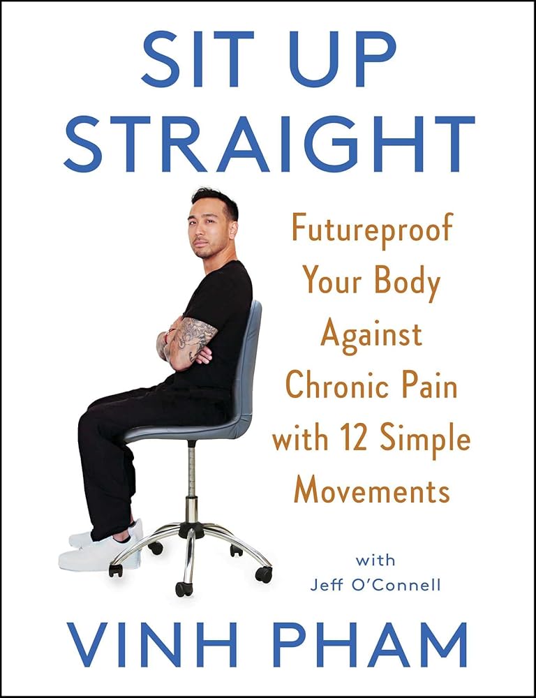 Sit Up Straight: Futureproof Your Body Against Chronic Pain with 12 Simple Movements cover image