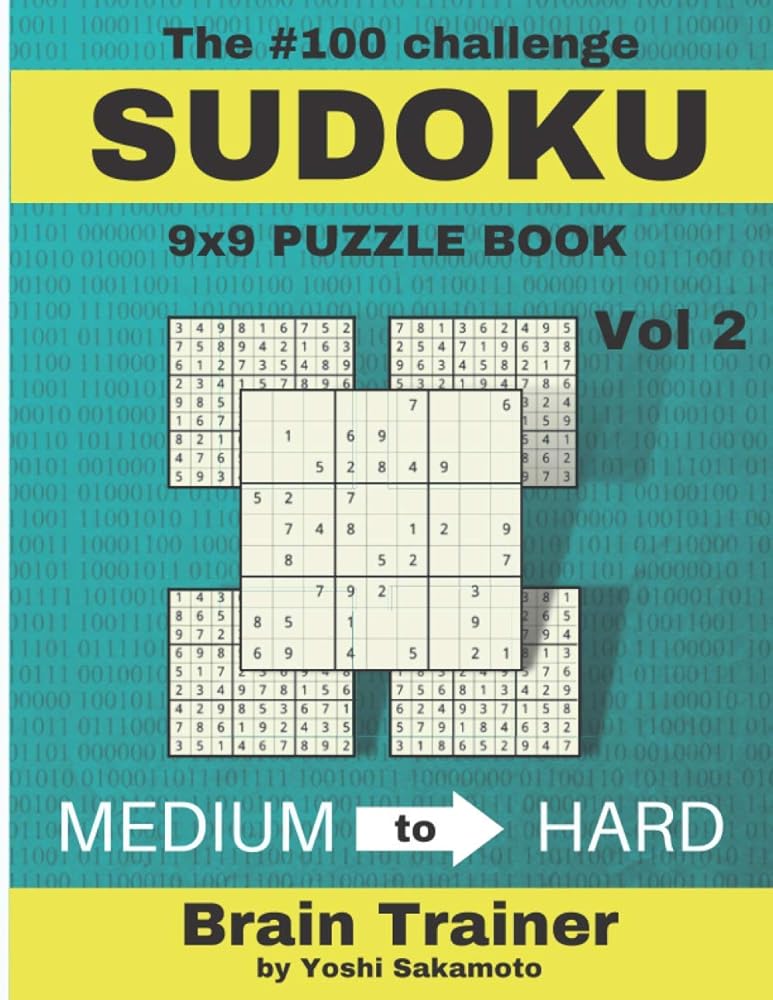 The #100 Challenge SUDOKU 9x9 PUZZLE BOOK Vol: Large Print Sudoku Puzzle Book for Adults, Brain Trainer MEDIU to HARD (The #100 Sudoku Challenge Puzzle by Yoshi Sakamoto) cover image