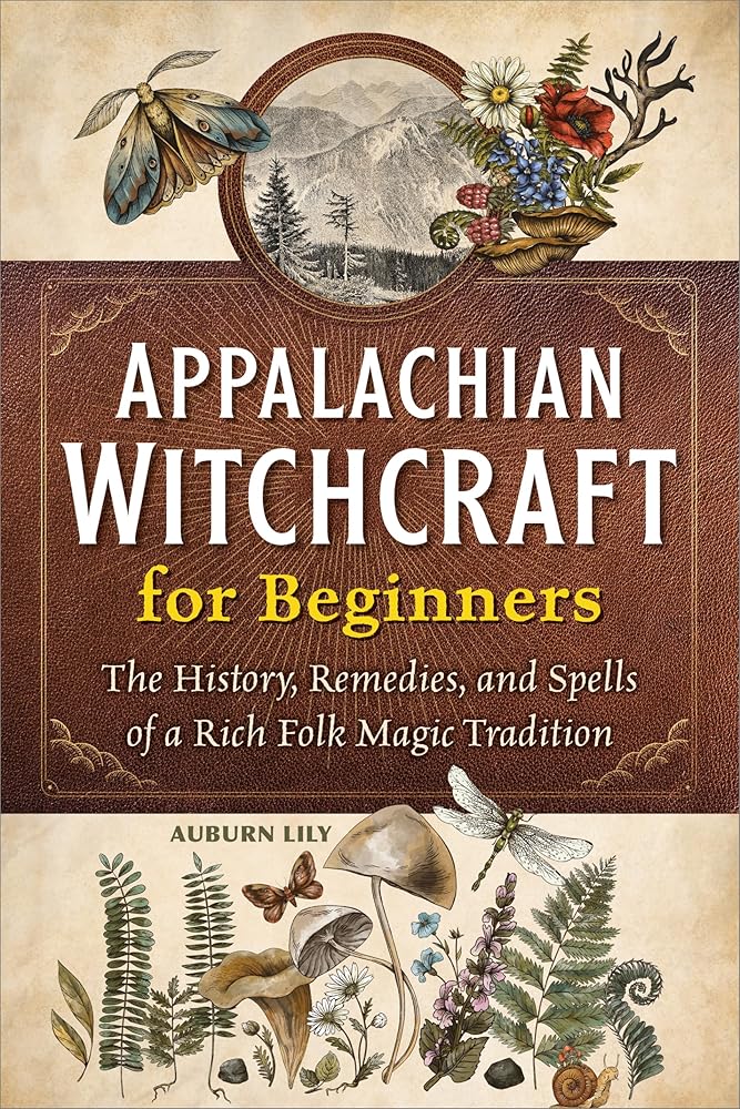 Appalachian Witchcraft for Beginners: The History, Remedies, and Spells of a Rich Folk Magic Tradition cover image
