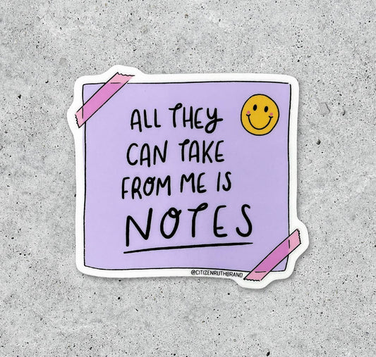 All They Can Take From Me is Notes vinyl sticker