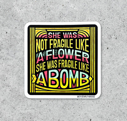 She Was Not Fragile Like A Flower vinyl sticker