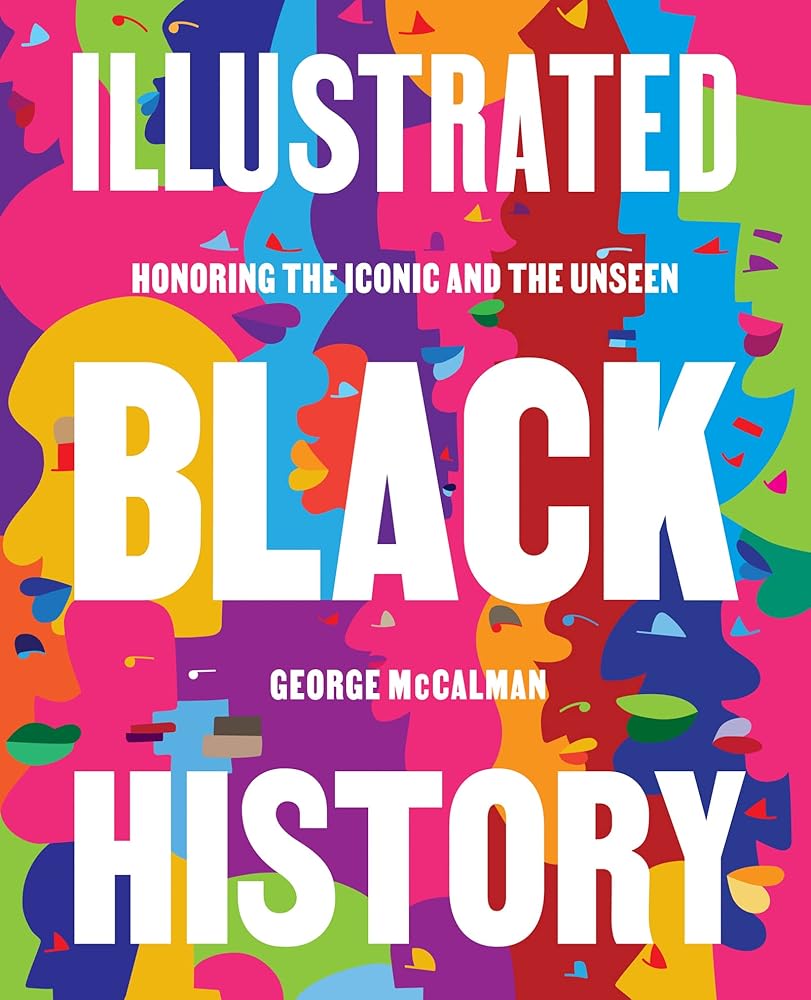 Illustrated Black History: Honoring the Iconic and the Unseen cover image