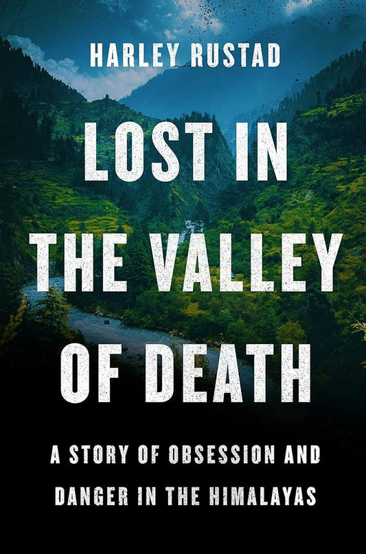 Lost in the Valley of Death: A Story of Obsession and Danger in the Himalayas cover image