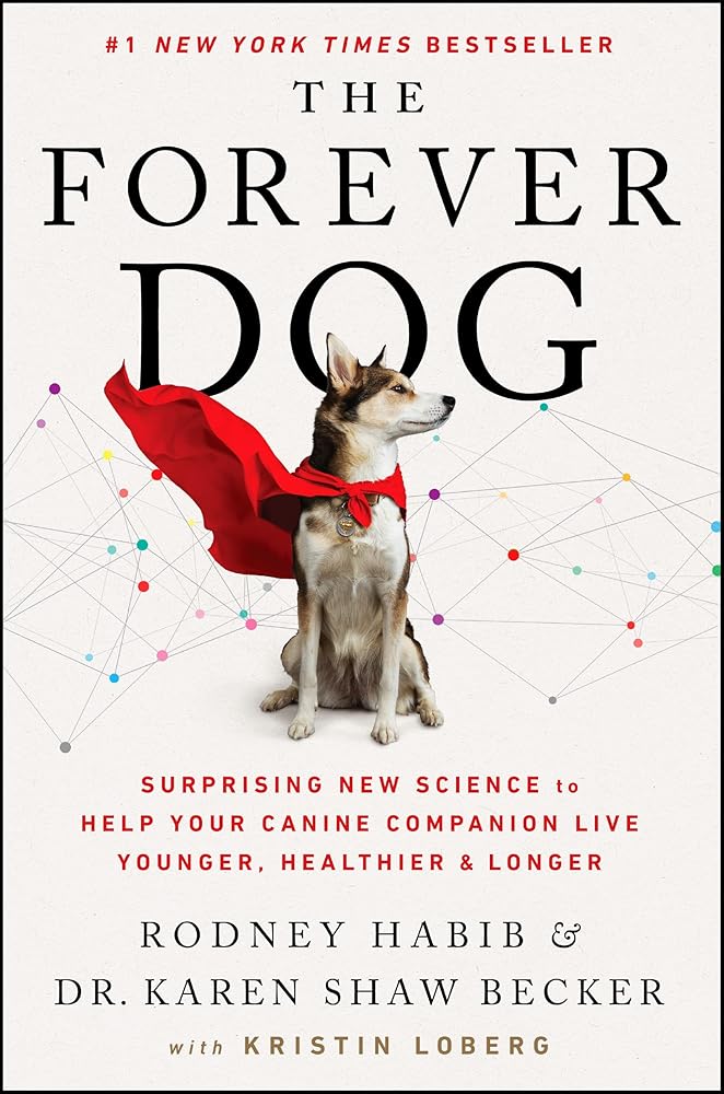 The Forever Dog: Surprising New Science to Help Your Canine Companion Live Younger, Healthier, and Longer cover image