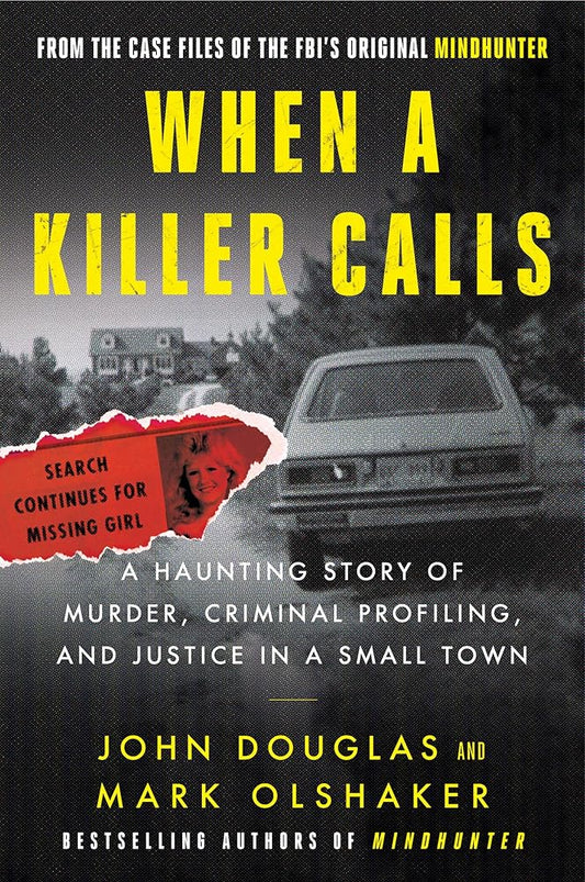 When a Killer Calls: A Haunting Story of Murder, Criminal Profiling, and Justice in a Small Town (Cases of the FBI's Original Mindhunter, 2) cover image