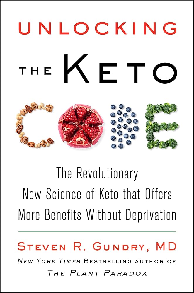 Unlocking the Keto Code: The Revolutionary New Science of Keto That Offers More Benefits Without Deprivation (The Plant Paradox, 7) cover image