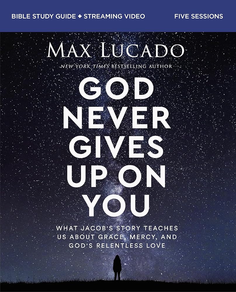 God Never Gives Up on You Bible Study Guide plus Streaming Video: What Jacob’s Story Teaches Us About Grace, Mercy, and God’s Relentless Love cover image