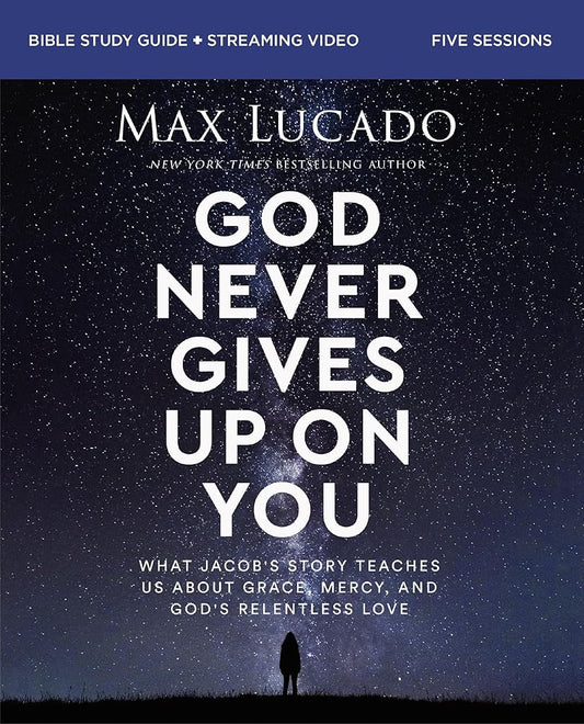 God Never Gives Up on You Bible Study Guide plus Streaming Video: What Jacob’s Story Teaches Us About Grace, Mercy, and God’s Relentless Love cover image