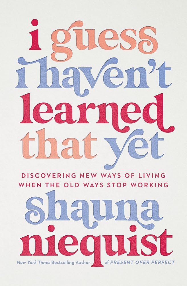 I Guess I Haven't Learned That Yet: Discovering New Ways of Living When the Old Ways Stop Working cover image