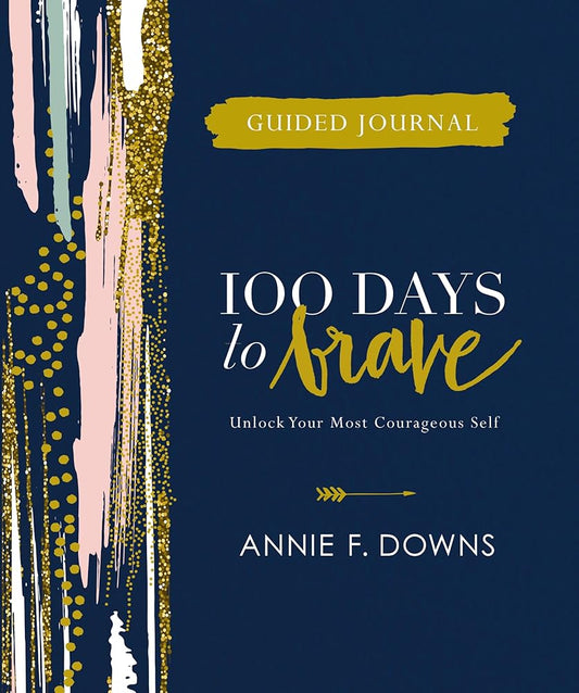 100 Days to Brave Guided Journal: Unlock Your Most Courageous Self cover image