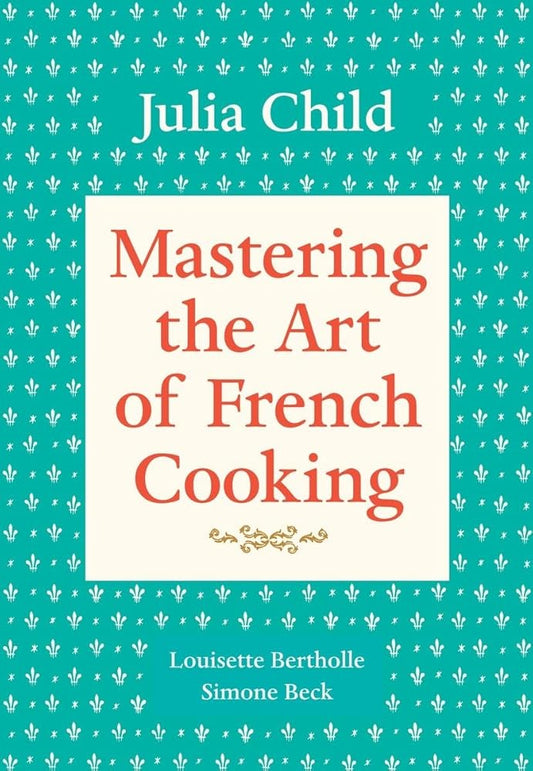 Mastering the Art of French Cooking, Volume 1: A Cookbook cover image