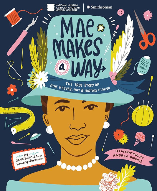 Mae Makes a Way: The True Story of Mae Reeves, Hat & History Maker cover image