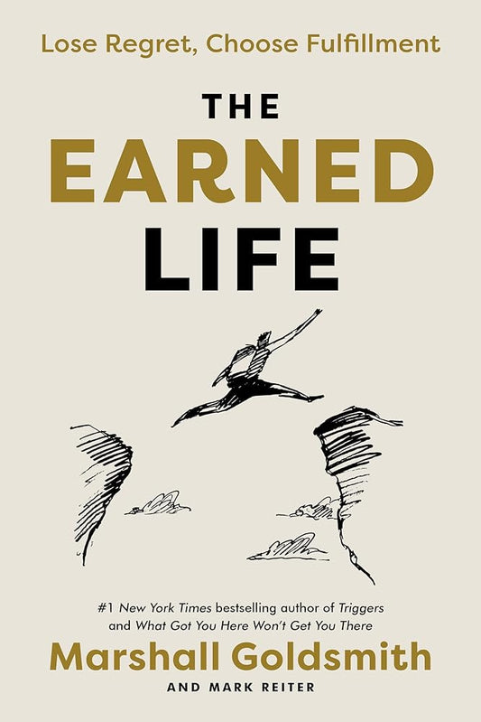 The Earned Life: Lose Regret, Choose Fulfillment cover image
