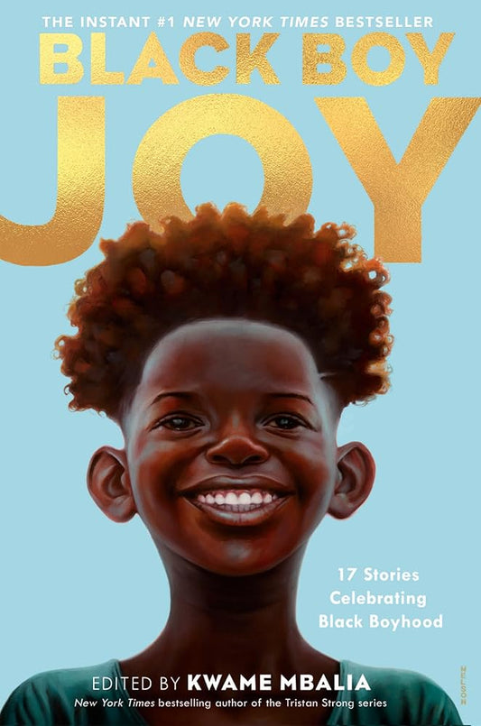 Black Boy Joy: 17 Stories Celebrating Black Boyhood cover image