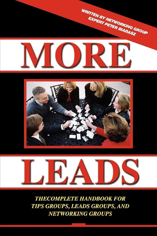 MORE LEADS: The Complete Handbook for Tips Groups, Leads Groups and Networking Groups cover image
