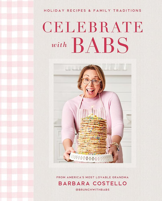Celebrate with Babs: Holiday Recipes & Family Traditions cover image