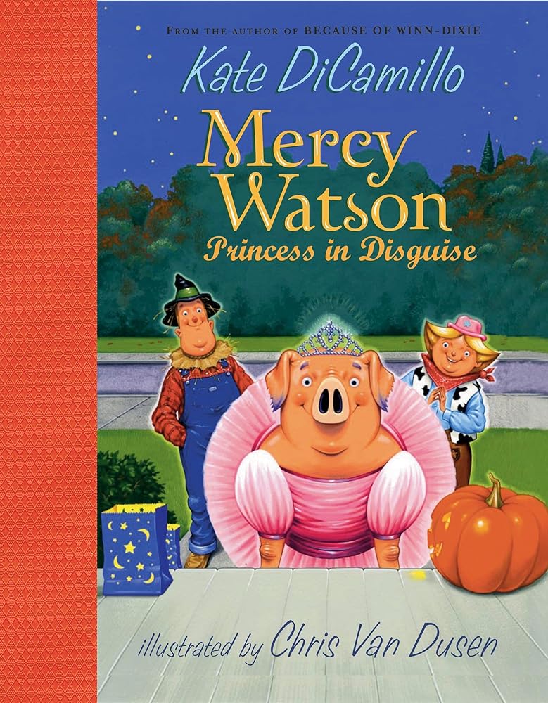Mercy Watson: Princess in Disguise: (A Funny and Heartwarming Halloween Chapter Book About a Lovable, Toast-Eating Pig - Perfect for Early Readers and Kids Ages 5-7 in Grades K-3) cover image