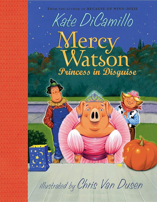 Mercy Watson: Princess in Disguise: (A Funny and Heartwarming Halloween Chapter Book About a Lovable, Toast-Eating Pig - Perfect for Early Readers and Kids Ages 5-7 in Grades K-3) cover image