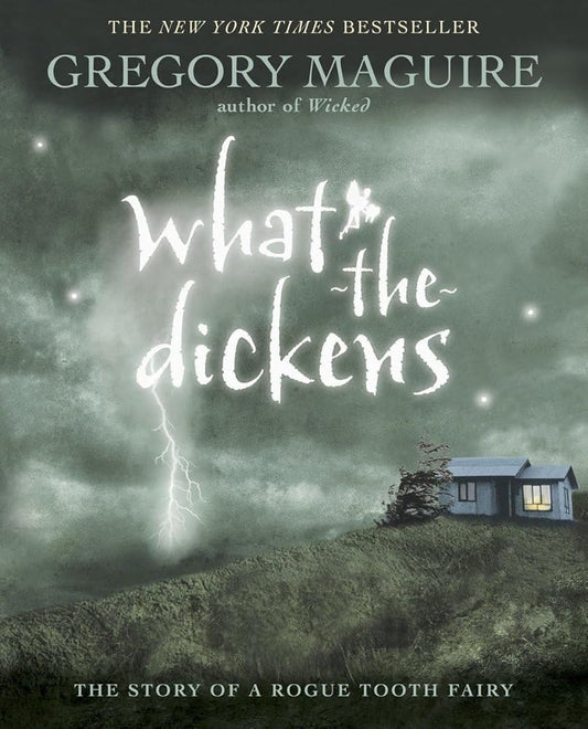 What-the-Dickens: The Story of a Rogue Tooth Fairy cover image