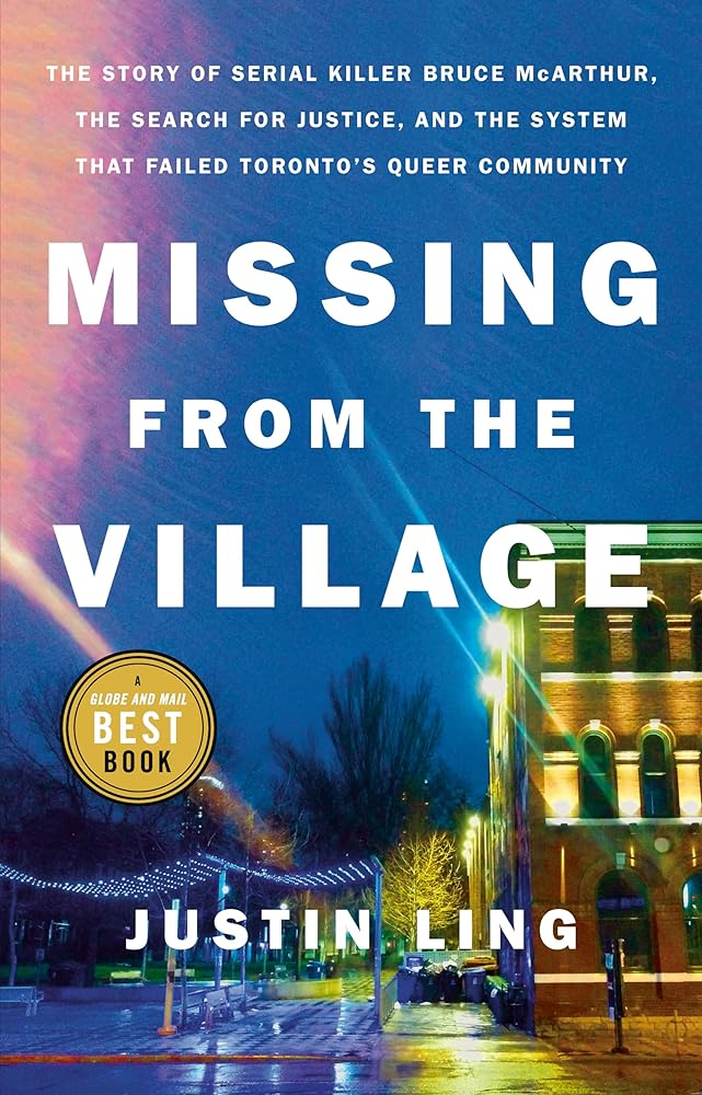 Missing from the Village: The Story of Serial Killer Bruce McArthur, the Search for Justice, and the System That Failed Toronto's Queer Community cover image