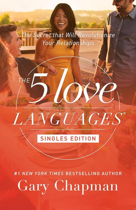 The 5 Love Languages Singles Edition: The Secret that Will Revolutionize Your Relationships cover image