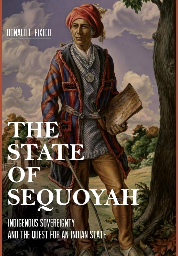 The State of Sequoyah: Indigenous Sovereignty and the Quest for an Indian State cover image