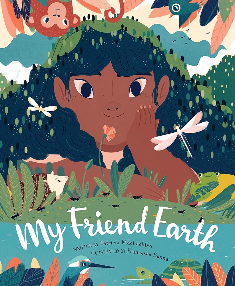 My Friend Earth: (Earth Day Books with Environmentalism Message for Kids, Saving Planet Earth, Our Planet Book) cover image