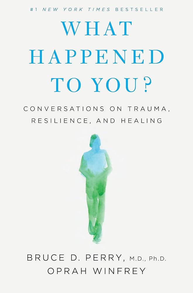 What Happened to You?: Conversations on Trauma, Resilience, and Healing cover image