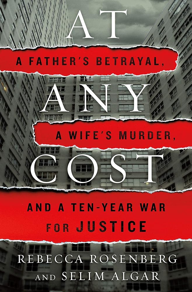 At Any Cost: A Father's Betrayal, a Wife's Murder, and a Ten-Year War for Justice cover image