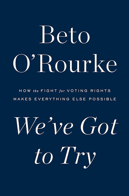 We've Got to Try: How the Fight for Voting Rights Makes Everything Else Possible cover image