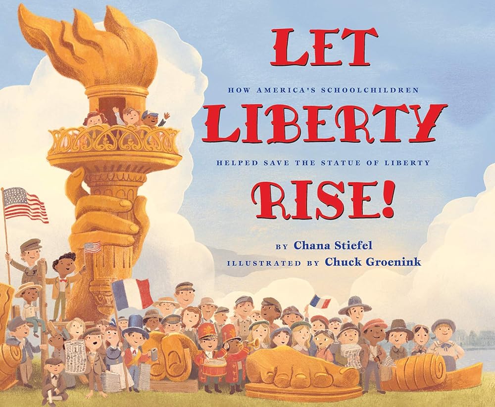 Let Liberty Rise!: How America’s Schoolchildren Helped Save the Statue of Liberty cover image