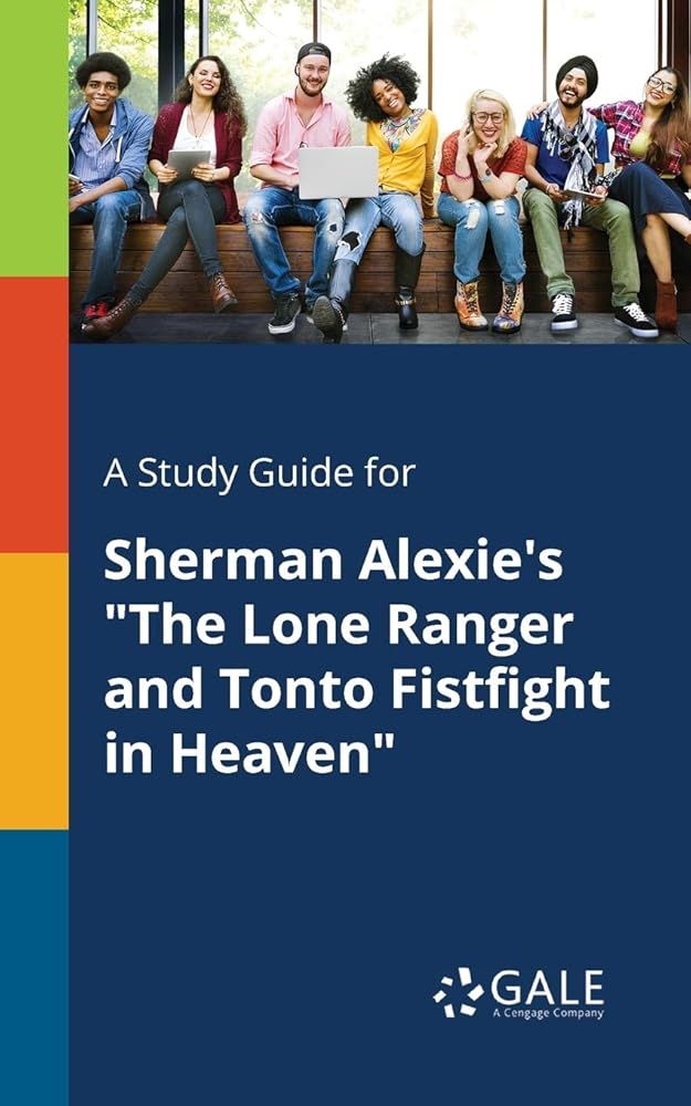 A Study Guide for Sherman Alexie's "The Lone Ranger and Tonto Fistfight in Heaven" cover image