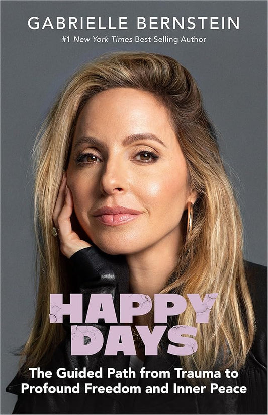 Happy Days: The Guided Path from Trauma to Profound Freedom and Inner Peace cover image