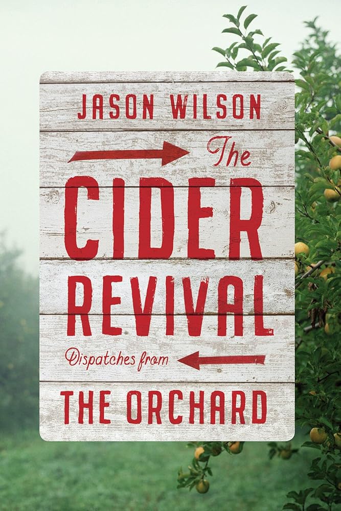 The Cider Revival: Dispatches from the Orchard cover image