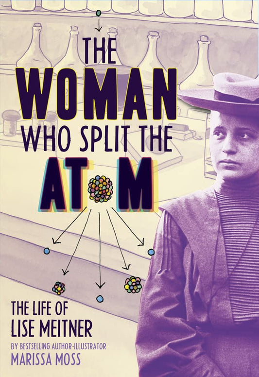 The Woman Who Split the Atom: The Life of Lise Meitner cover image