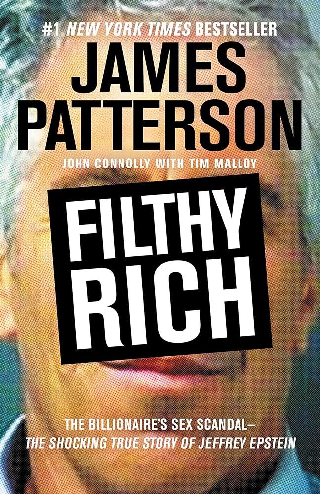 Filthy Rich: The Shocking True Story of Jeffrey Epstein – The Billionaire’s Sex Scandal (James Patterson True Crime, 2) cover image