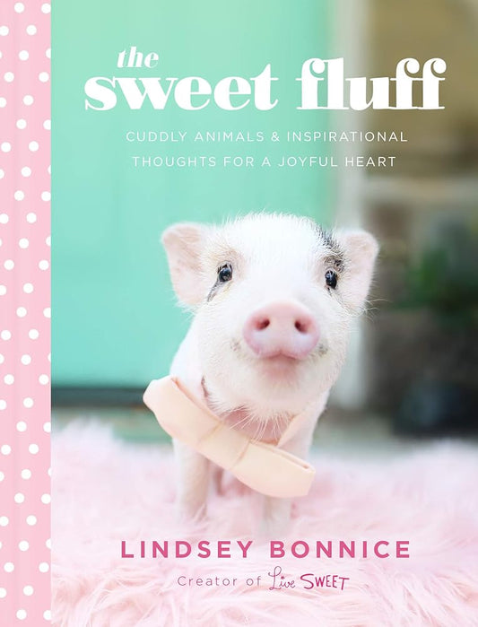 The Sweet Fluff: Cuddly Animals and Inspirational Thoughts for a Joyful Heart cover image