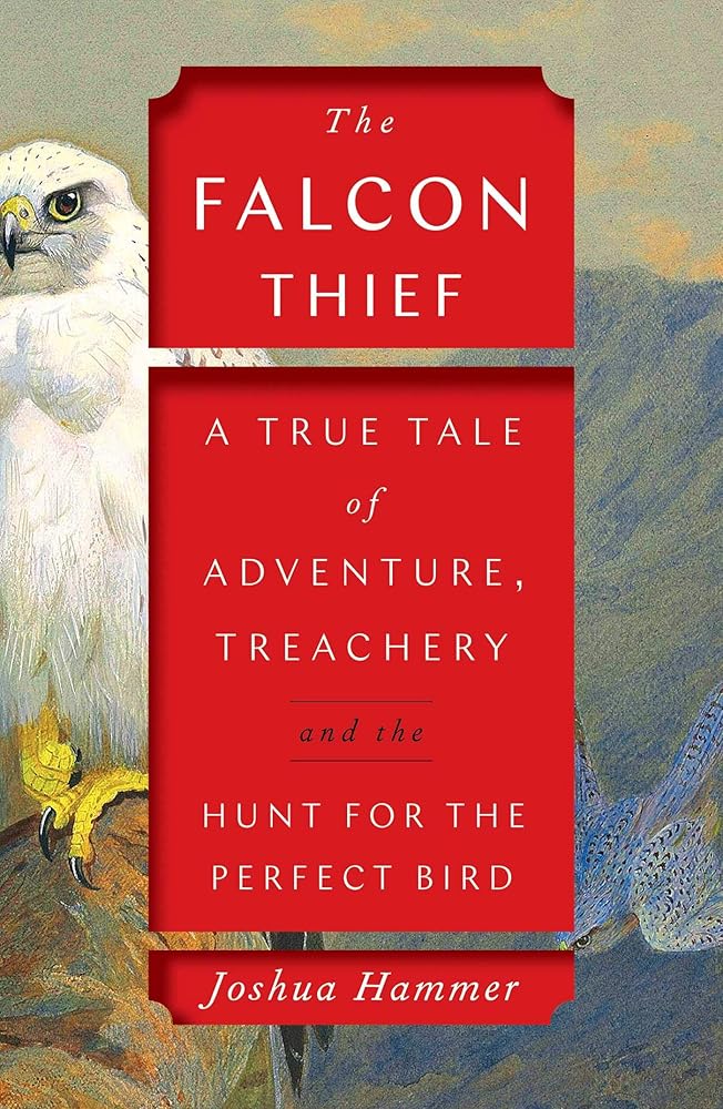 The Falcon Thief: A True Tale of Adventure, Treachery, and the Hunt for the Perfect Bird (A Wild True Crime Adventure) cover image